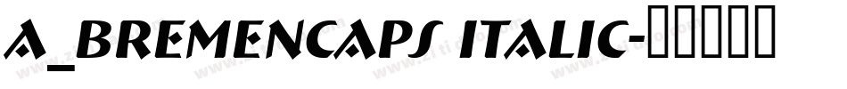a_BremenCaps Italic字体转换